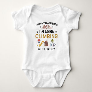 Pack my Diaper Bag I'm going Climbing With Daddy Baby Bodysuit
