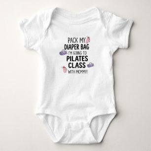 Pack My Diaper Bag I'm Going to Pilates class Baby Bodysuit