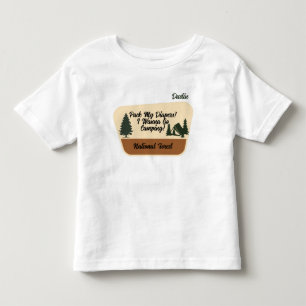 "Pack My Diapers! I Wanna Go Camping" Custom  Toddler T-Shirt
