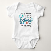 Pack My Diapers I'm Going Fishing With Daddy Baby Bodysuit