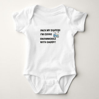 Pack my Diapers I'm Going Snowmobile with Daddy  Baby Bodysuit