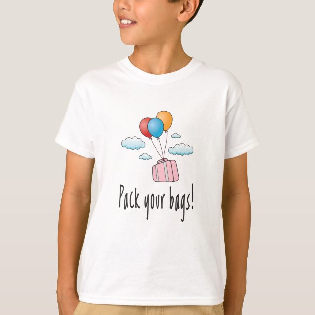 Pack your bags and let’s go on holiday T-Shirt (Front)