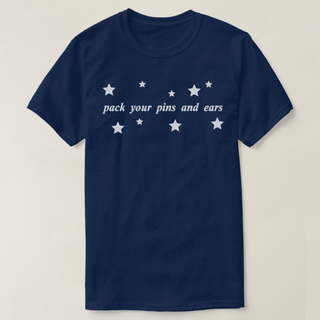pack your pins and ears T-Shirt (Design Front)