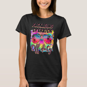 Packaging Operator Teacher Off Duty Tie Dye Last T-Shirt