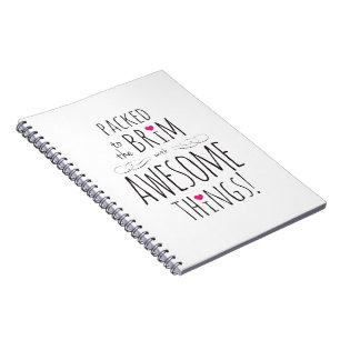 Packed to the Brim with Awesome Things Notebook