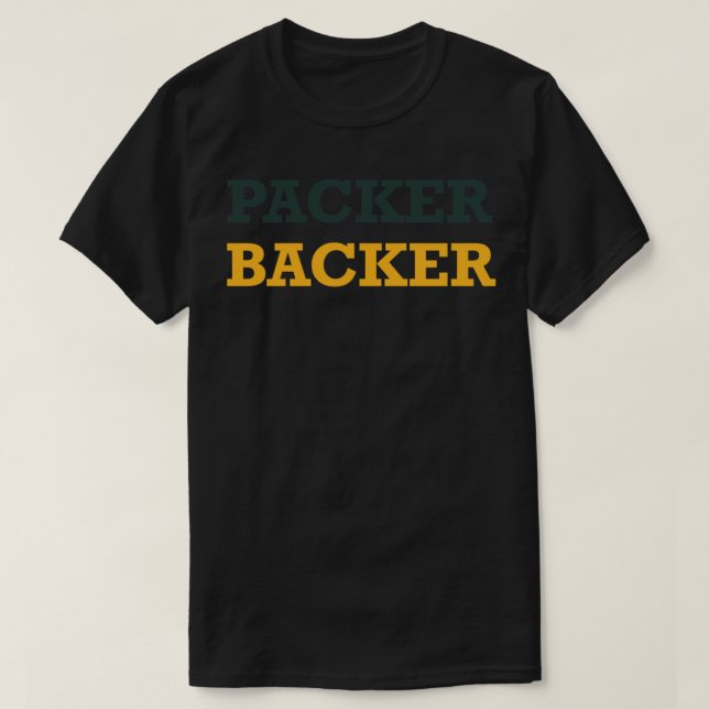 Packer Backer - Show Your Green Bay Packers Pride  T-Shirt (Design Front)