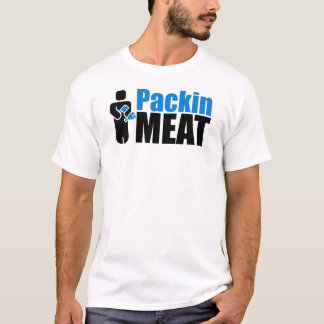 Packin Meat T-Shirt