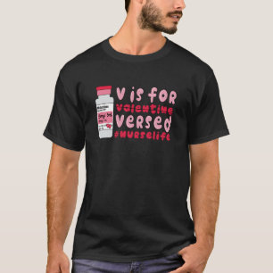 PACU CRNA ICU ER Nurse V Is For Versed Valentines T-Shirt