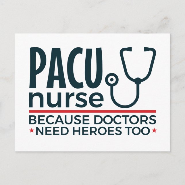 PACU Nurse Because Doctors Need Heroes Too Postcard (Front)