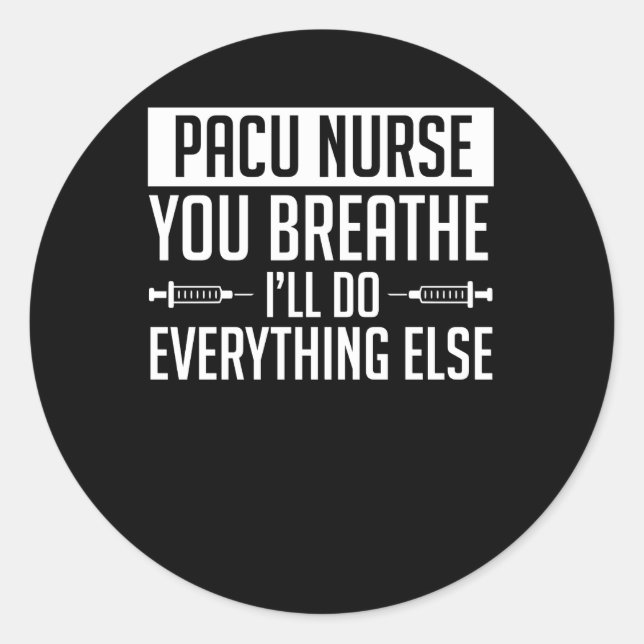Pacu Nurse Breathe Do Everything Else Classic Round Sticker (Front)