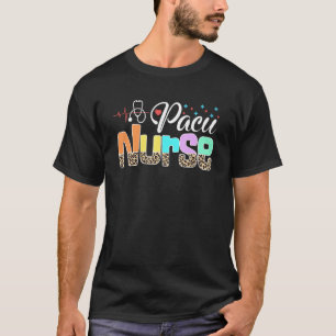 Pacu Nurse Crew  Post Anaesthesia Care Unit Pacu N T-Shirt