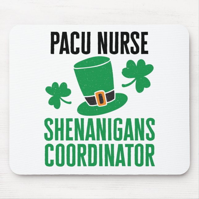 PACU Nurse St Patricks Day Shenanigans Coordinator Mouse Mat (Front)