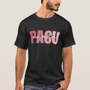 PACU Nurse Work School Funny Team Squad Gifts Wome T-Shirt