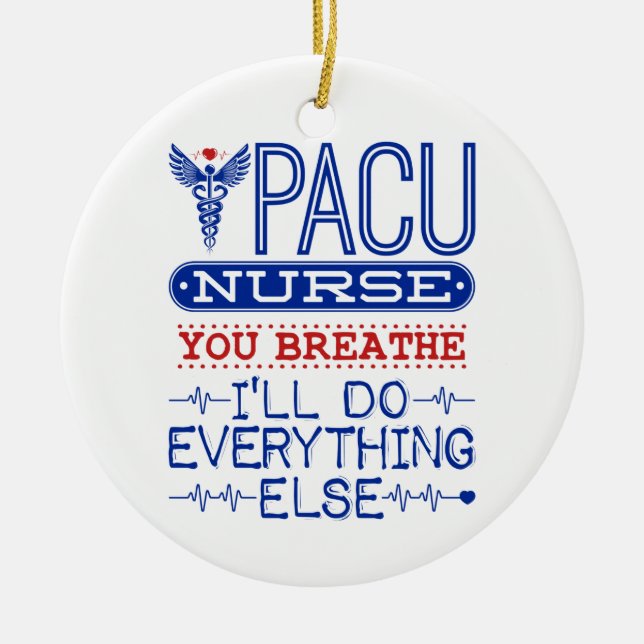 PACU Nurse You Breathe I'll Do Everything Else Ceramic Tree Decoration (Front)