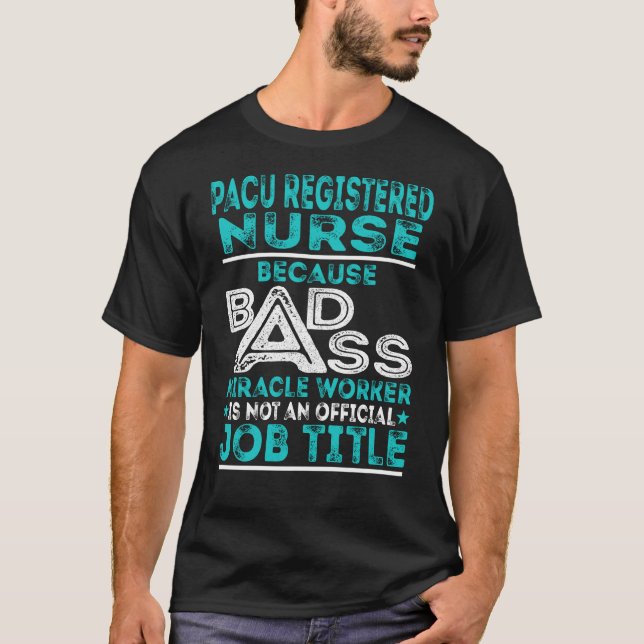 Pacu Registered Nurse Badass Miracle Worker T-Shirt (Front)