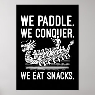 Paddle, Conquer, Eat Snacks - Funny Dragon Boat Poster