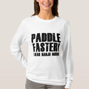 Paddle Faster I Hear Banjo Music T-Shirt