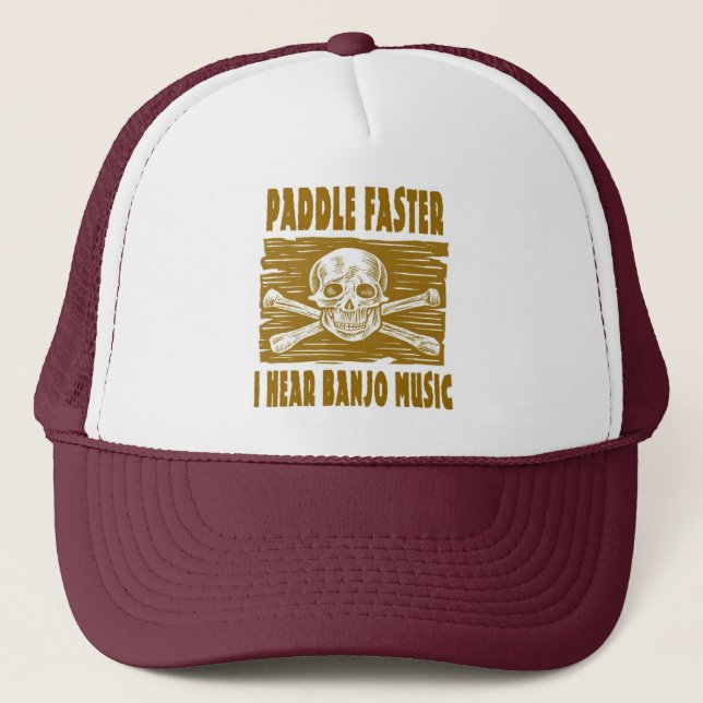 Paddle Faster I hear Banjo Music Trucker Hat (Front)