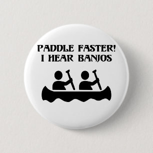 PADDLE FASTER, I HEAR BANJOS 6 CM ROUND BADGE