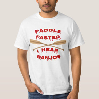  Paddle Faster, I Hear Banjos Again T-Shirt
