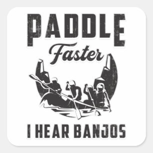 Paddle Faster I Hear Banjos Canoe Boat River Funny Square Sticker