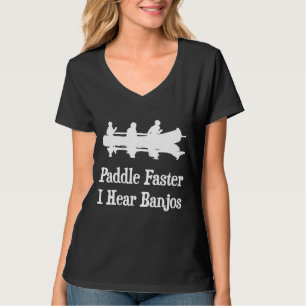 Paddle Faster I Hear Banjos Canoe Graphic 1 T-Shirt