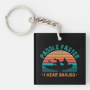 Paddle Faster I Hear Banjos Key Ring