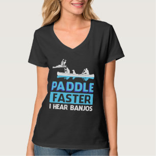 Paddle Faster I Hear Banjos Paddle T-Shirt