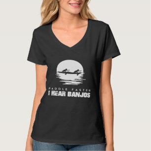 Paddle Faster I Hear Banjos Rafting 1 T-Shirt