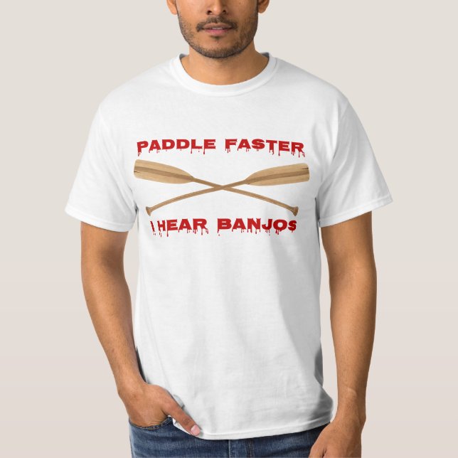  Paddle Faster, I Hear Banjos T-Shirt (Front)