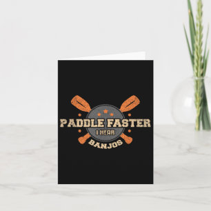 Paddle Faster I Hear Banjos T Shirt Camping Canoe Card