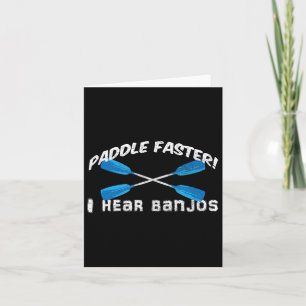 Paddle Faster I Hear Banjos T Shirt Funny Outdoor  Card