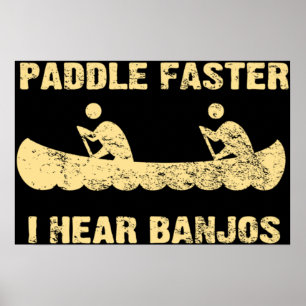 Paddle Faster I Hear Banjos - Vintage Dark  Poster