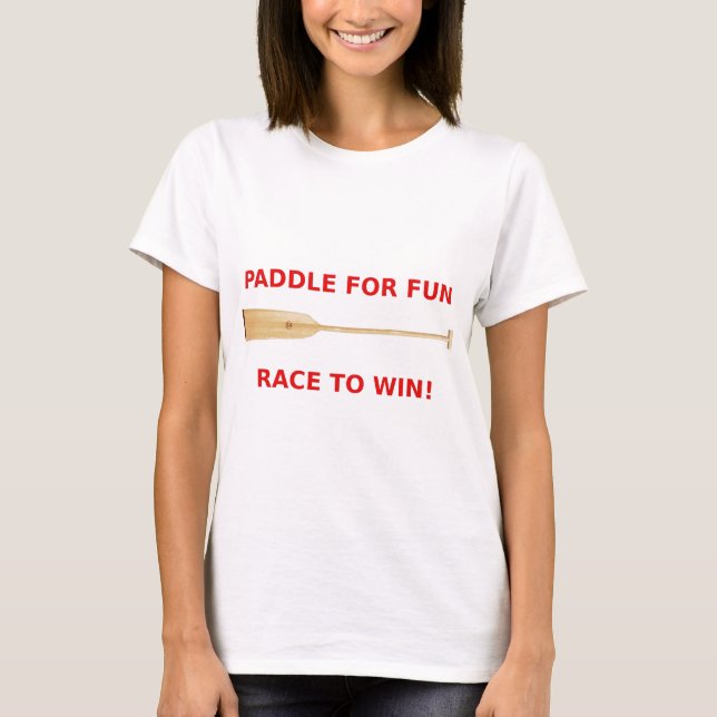 Paddle for Fun, Race to Win Dragon Boat Gear T-Shirt (Front)