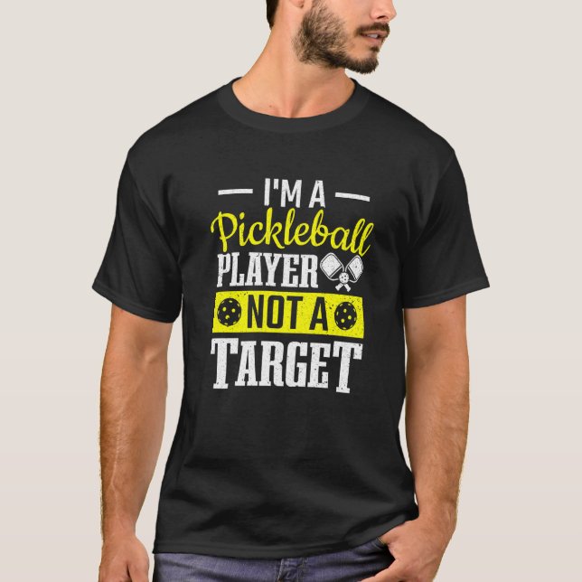 Paddle I M A Pickleball Player Not A Target Pickle T-Shirt (Front)