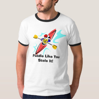 Paddle Like You Stole It! T-Shirt