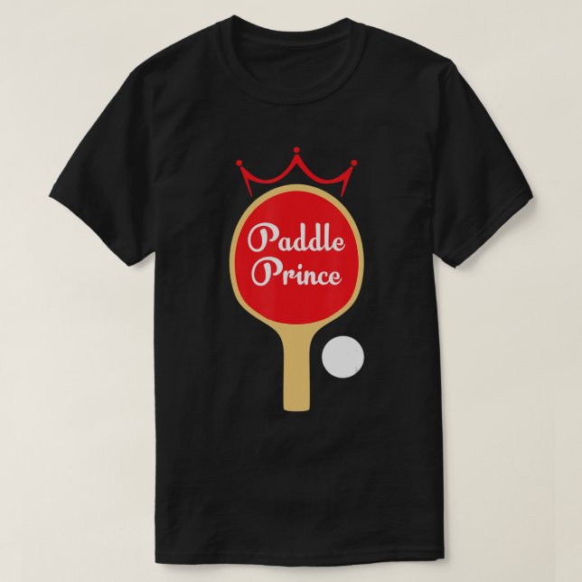 Paddle Prince  Ping Pong Fun Cute Table Tennis Gif T-Shirt (Design Front)