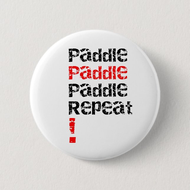 Paddle... Repeat - Stand up paddle board design  6 Cm Round Badge (Front)