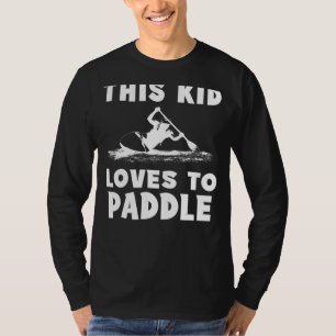 Paddle-tastic Adventures! This Kid Loves to Go Kay T-Shirt