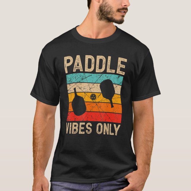 Paddle Vibes Only Pickleball  Pickleball Player T-Shirt (Front)