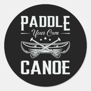 Paddle Your Own Canoe Boat Boating River Funny Classic Round Sticker
