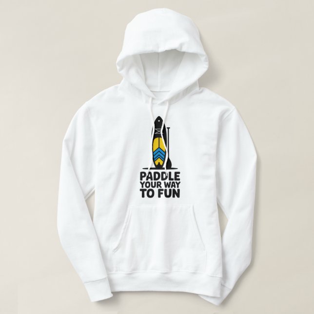Paddle Your Way to Fun SUP Design Hoodie (Design Front)