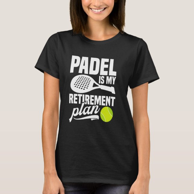 Paddleball Tournament Fan Retirement Lover Game Pa T-Shirt (Front)