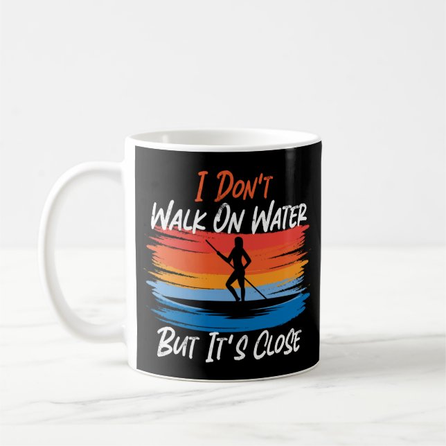 Paddleboard I Don'T Walk On Water But It'S Close Coffee Mug (Left)