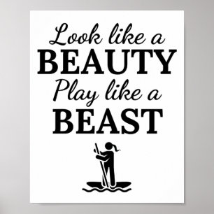 Paddleboard: Look like a beauty play like a beast. Poster