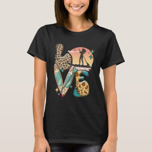 Paddleboard SUP Girl LOVE Stand Up Paddle Board Ha T-Shirt