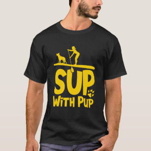 Paddleboarding Dog SUP Sup With Pup T-Shirt
