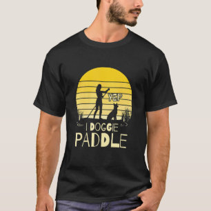 Paddleboarding Dog SUP Yep I Doggie Paddle T-Shirt