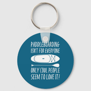 Paddleboarding Sup Standup Paddleboard Funny Sayin Key Ring