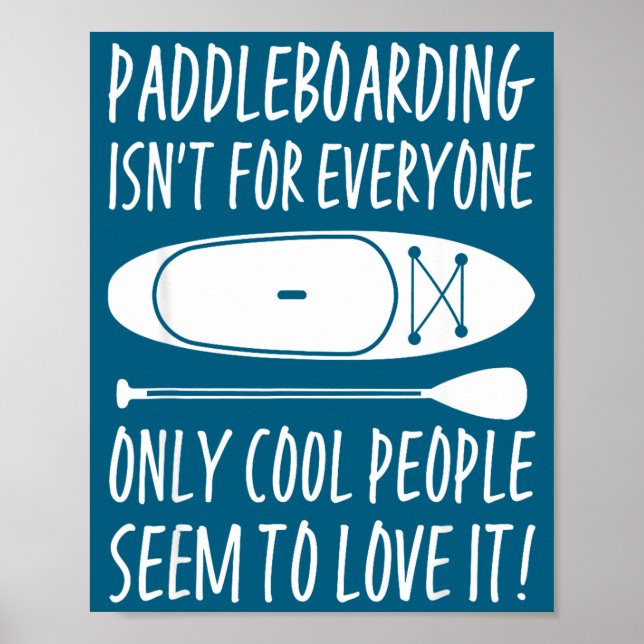 Paddleboarding Sup Standup Paddleboard Funny Sayin Poster (Front)
